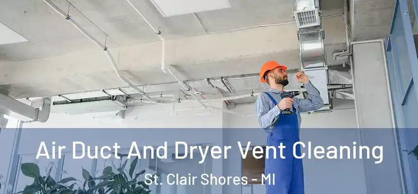  Air Duct And Dryer Vent Cleaning St. Clair Shores - MI