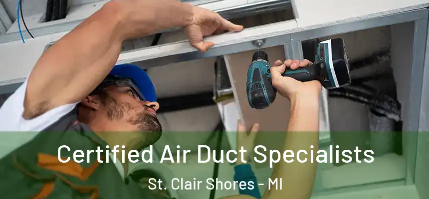 Certified Air Duct Specialists St. Clair Shores - MI