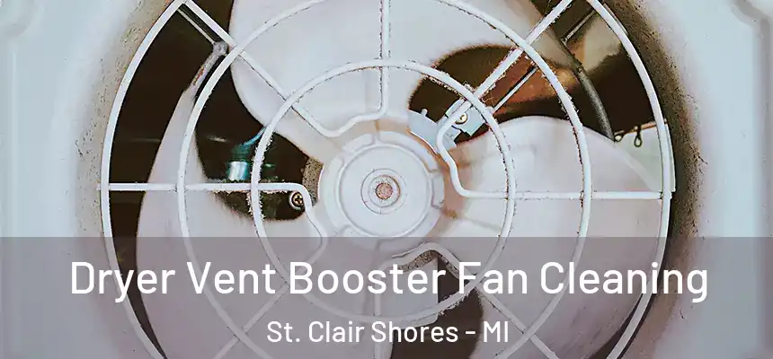 Dryer Vent Booster Fan Cleaning St. Clair Shores - MI