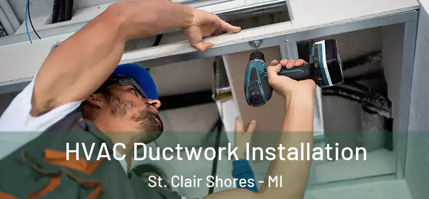  HVAC Ductwork Installation St. Clair Shores - MI
