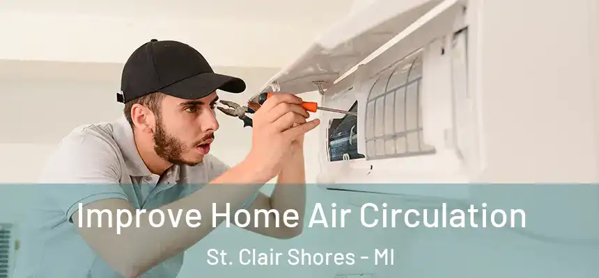  Improve Home Air Circulation St. Clair Shores - MI