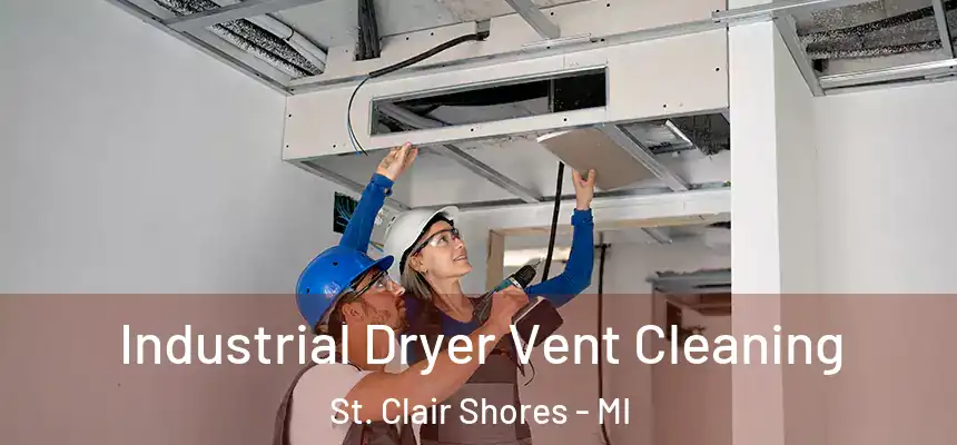  Industrial Dryer Vent Cleaning St. Clair Shores - MI