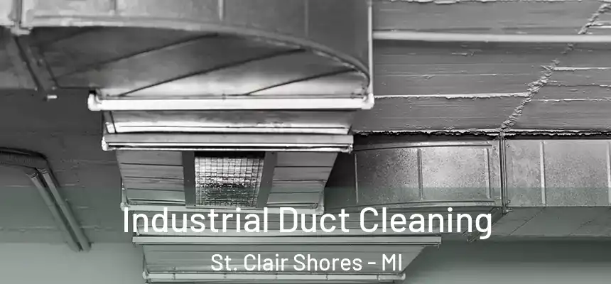 Industrial Duct Cleaning St. Clair Shores - MI