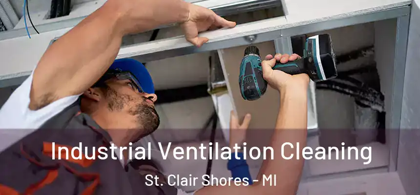  Industrial Ventilation Cleaning St. Clair Shores - MI