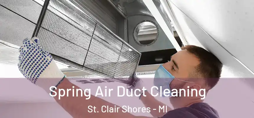  Spring Air Duct Cleaning St. Clair Shores - MI