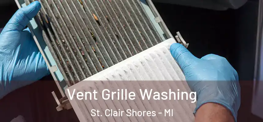  Vent Grille Washing St. Clair Shores - MI